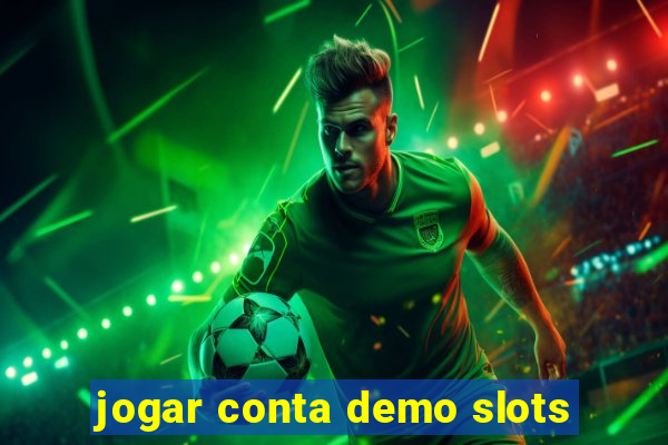 jogar conta demo slots